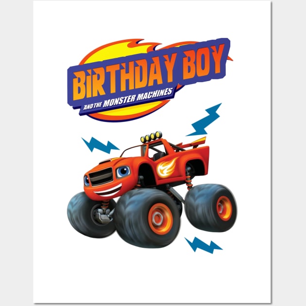 Birthday Boy - Blaze and The Monster Machines Wall Art by SusieTeeCreations